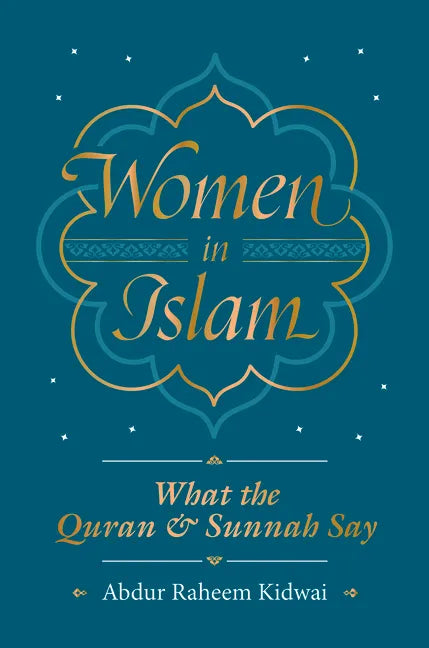 Women in Islam: What the Qur'an and Sunnah Say - Hardcover