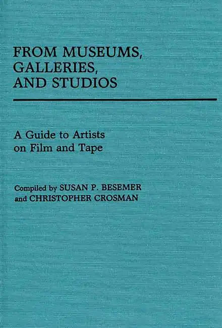 From Museums, Galleries, and Studios: A Guide to Artists on Film and Tape - Hardcover