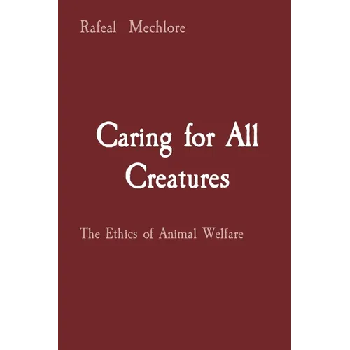 Caring for All Creatures: The Ethics of Animal Welfare - Paperback
