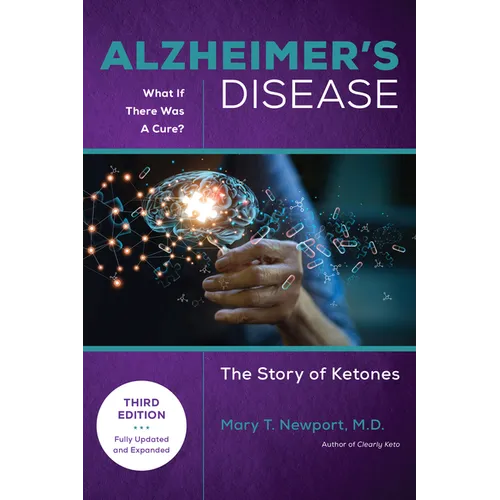 Alzheimer's Disease: What If There Was a Cure (3rd Edition): The Story of Ketones - Paperback