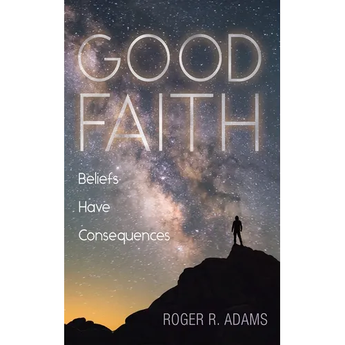 Good Faith: Beliefs Have Consequences - Paperback