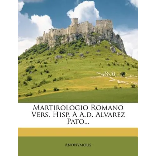 Martirologio Romano Vers. Hisp. A A.d. Alvarez Pato... - Paperback