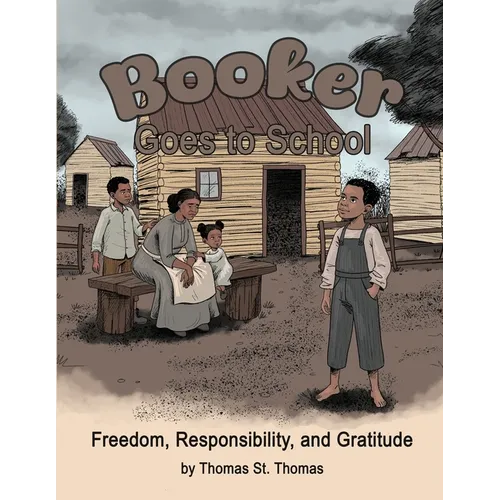 Booker Goes to School: Freedom, Responsibility, and Gratitude - Paperback