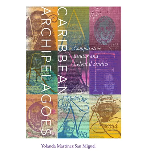 Caribbean Archipelagoes: Comparative Insular and Colonial Studies - Hardcover