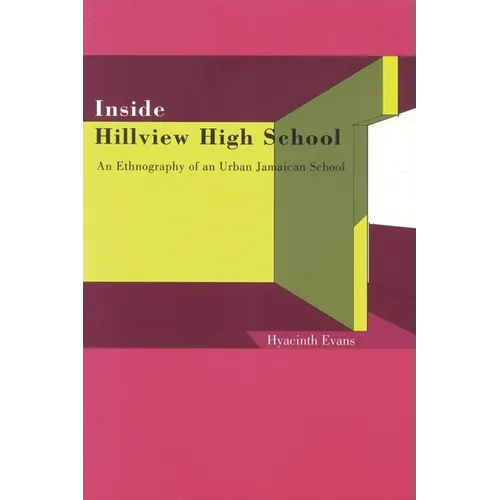 Inside Hillview High School: An Ethnography of an Urban Jamaican School - Paperback