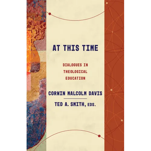 At This Time: Dialogues in Theological Education - Paperback