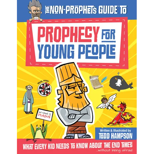 The Non-Prophet's Guide to Prophecy for Young People: What Every Kid Needs to Know about the End Times - Paperback