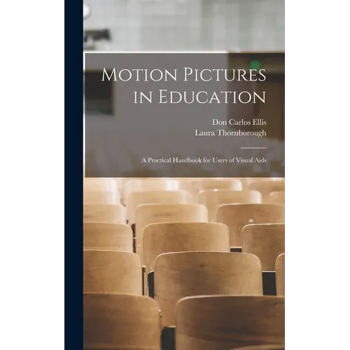 Motion Pictures in Education: A Practical Handbook for Users of Visual Aids - Hardcover