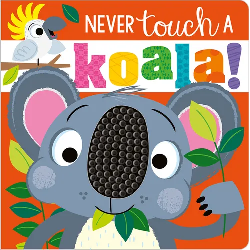 Never Touch a Koala! - Board Book