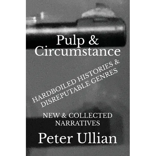 Pulp & Circumstance: Hardboiled Histories & Disreputable Genres - Paperback