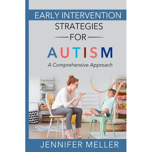 Early Intervention Strategies for Autism: A Comprehensive Approach - Paperback