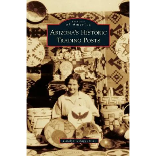 Arizona S Historic Trading Posts - Hardcover