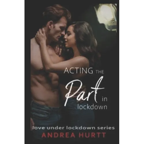 Acting The Part In Lockdown: Book 7 in the Love Under Lockdown Series - Paperback