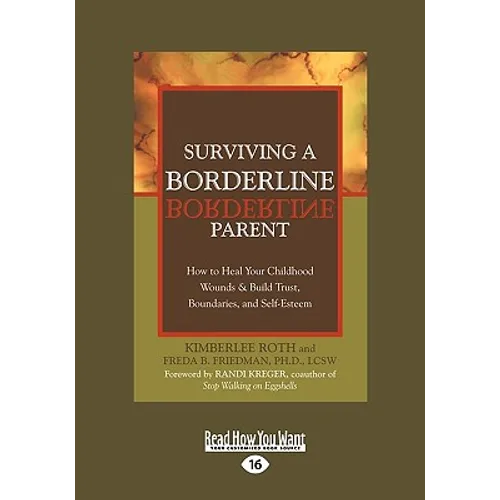 Surviving a Borderline Parent: How to Heal Your Childhood Wounds & Build Trust, Boundaries, and Self-Esteem (Easyread Large Edition) - Paperback