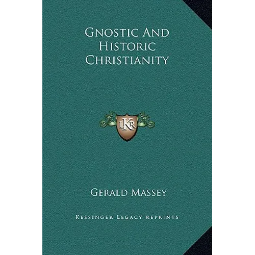 Gnostic And Historic Christianity - Hardcover