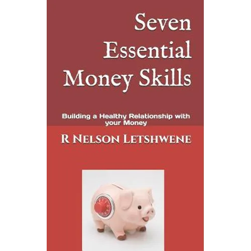 Seven Essential Money Skills: Building a Healthy Relationship with Your Money - Paperback