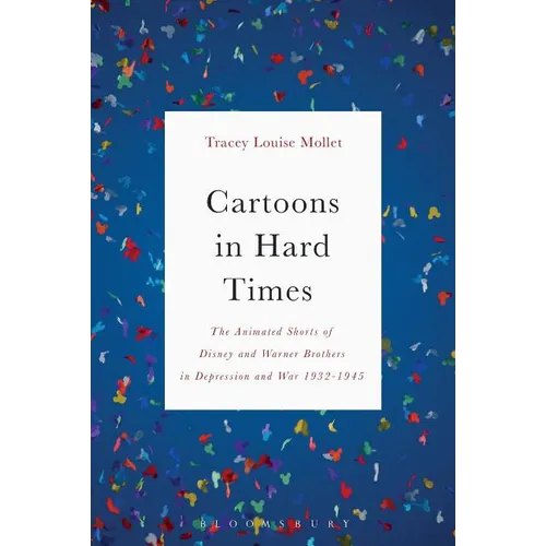 Cartoons in Hard Times: The Animated Shorts of Disney and Warner Brothers in Depression and War 1932-1945 - Paperback