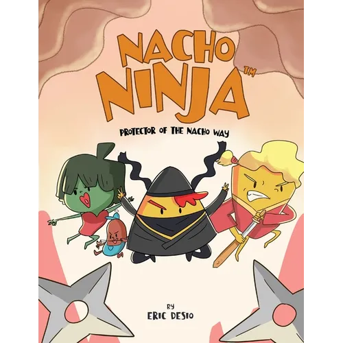 Nacho Ninja - Protector of the Nacho Way: kids ninja books / kids ninja books set - Paperback