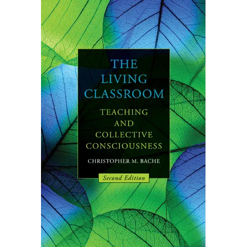 The Living Classroom: Teaching and Collective Consciousness - Paperback