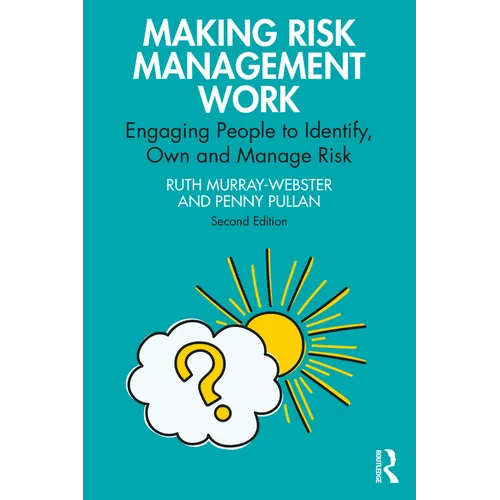 Making Risk Management Work: Engaging People to Identify, Own and Manage Risk - Paperback