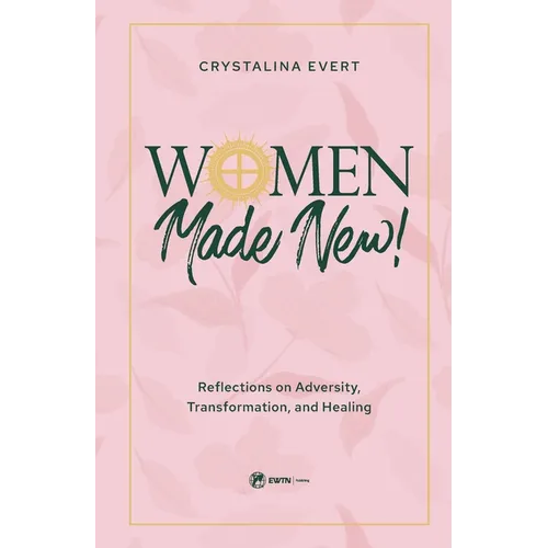 Women Made New: Reflections on Adversity, Transformation, and Healing - Hardcover
