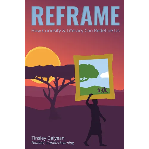 Reframe: How Curiosity and Literacy Can Redefine Us - Hardcover