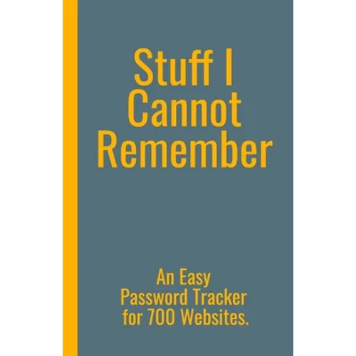 Stuff I Cannot Remember. An Easy Password Tracker for 700 Websites.: Discrete size (5.5x8.5 in). 50 pages for up to 700 user names and passwords. Whit - Paperback