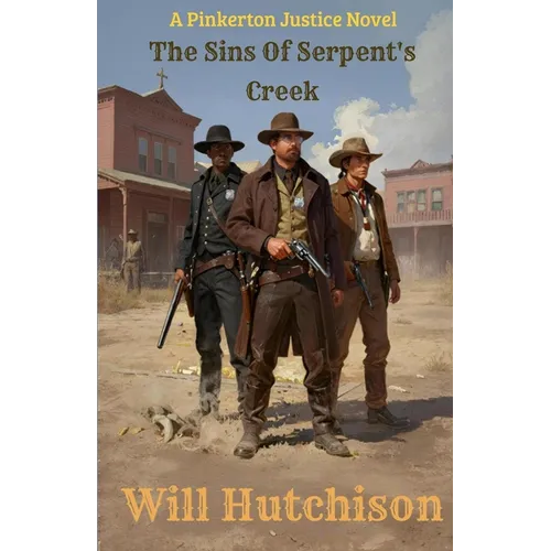 The Sins of Serpent's Creek: A Pinkerton Justice Novel - Paperback