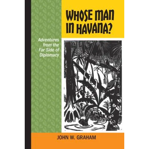 Whose Man in Havana?: Adventures from the Far Side of Diplomacy - Paperback