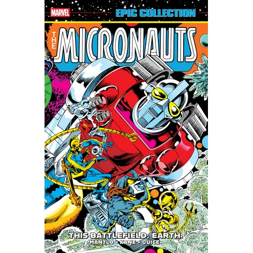 Micronauts Epic Collection: The Original Marvel Years - This Battlefield, Earth - Paperback