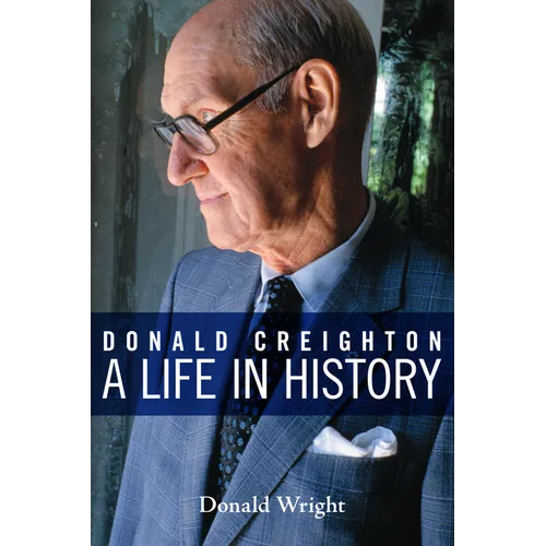 Donald Creighton: A Life in History - Paperback