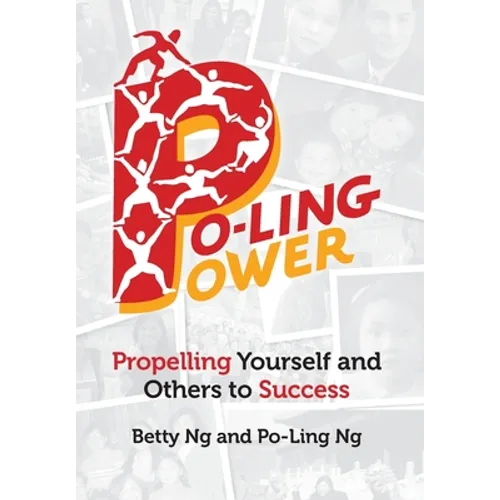 Po-Ling Power: Propelling Yourself and Others to Success - Hardcover