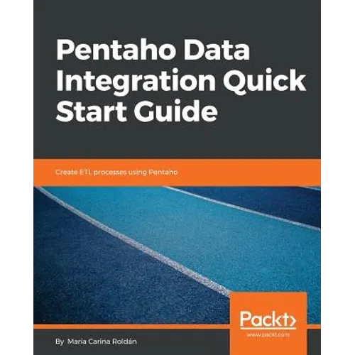 Pentaho Data Integration Quick Start Guide - Paperback