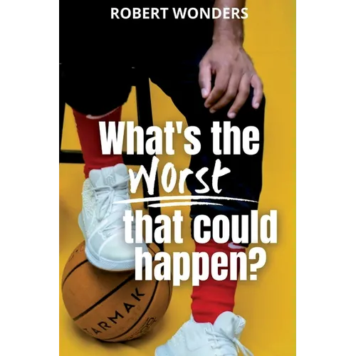 What's the Worst That Can Happen? - Paperback