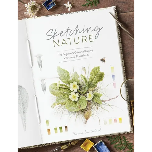 Sketching Nature: The Beginner's Guide to Keeping a Botanical Sketchbook - Paperback