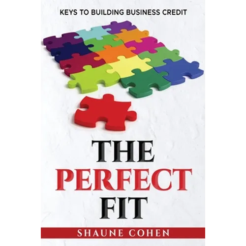 The Perfect Fit: Keys To Building Business Credit - Paperback