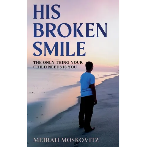 His Broken Smile: The only thing your child needs is You - Paperback