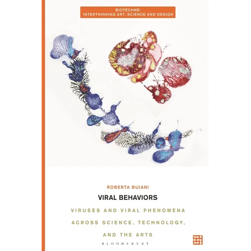 Viral Behaviors: Viruses and Viral Phenomena across Science, Technology, and the Arts - Paperback