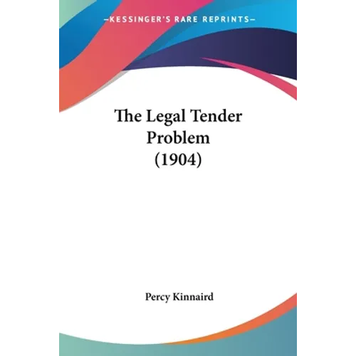 The Legal Tender Problem (1904) - Paperback