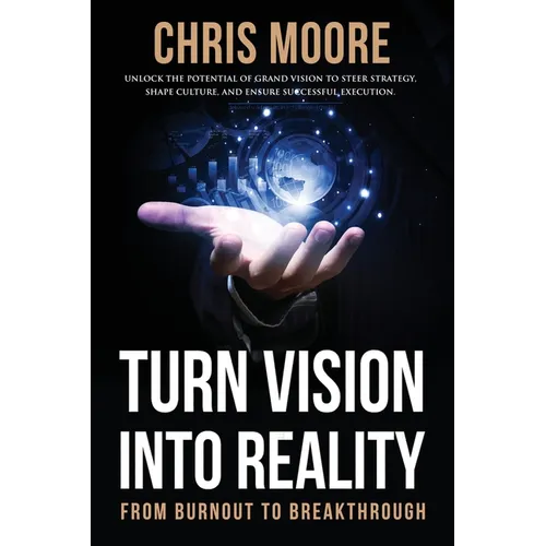 Turn Vision Into Reality: From Burnout to Breakthrough - Paperback