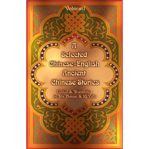 A Selected Chinese-English Ancient Chinese Stories: Volume 1 - Paperback