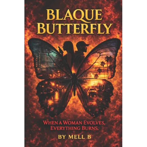 Blaque Butterfly: When A Woman Evolves, Everything Burns - Paperback