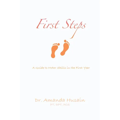 First Steps: A Guide to Motor Skills in the First Year - Paperback