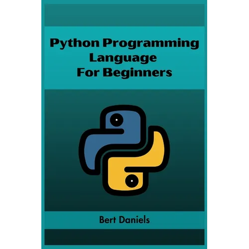 Python Programming Language for Beginners: Learn Python from Scratch and Kickstart Your Programming Journey (2023 Crash Course) - Paperback