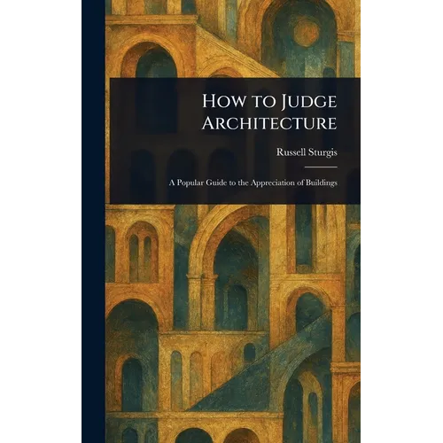 How to Judge Architecture - Hardcover