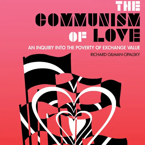 The Communism of Love: An Inquiry Into the Poverty of Exchange Value - Paperback