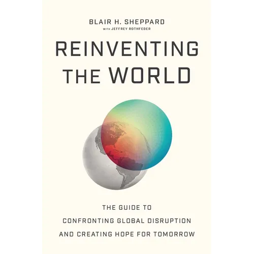 Reinventing the World: The Guide to Confronting Global Disruption and Creating Hope for Tomorrow - Paperback