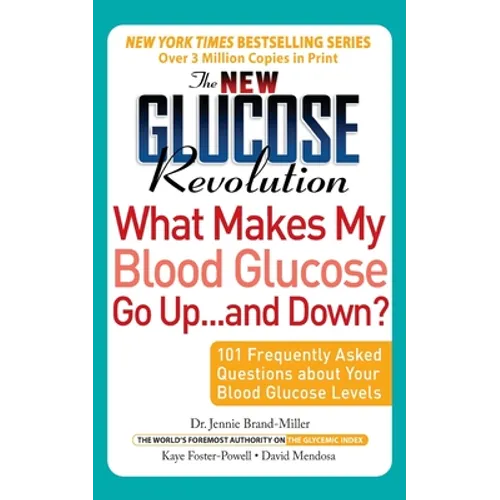 The New Glucose Revolution What Makes My Blood Glucose Go Up . . . and Down