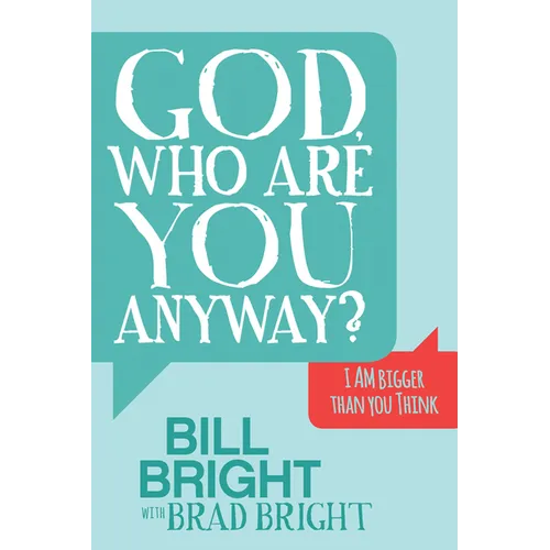 God, Who Are You Anyway?: I Am Bigger Than You Think - Paperback