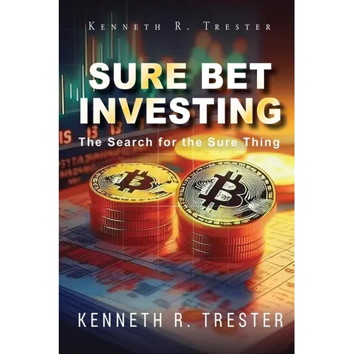 Sure Bet Investing: In Search for the Sure Thing - Paperback